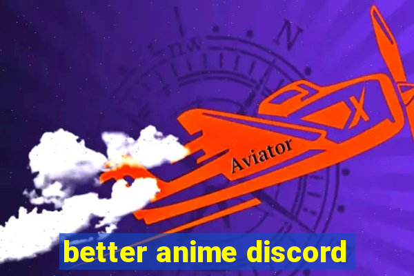 better anime discord